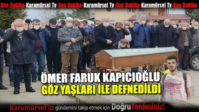 Genç yaşta hayatını kaybeden Ömer Faruk Kapıcıoğlu defnedildi