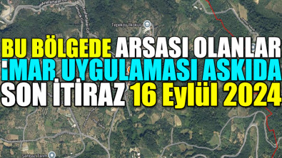 İmar Uygulaması Askıya Alındı! Son itiraz 16 Eylül