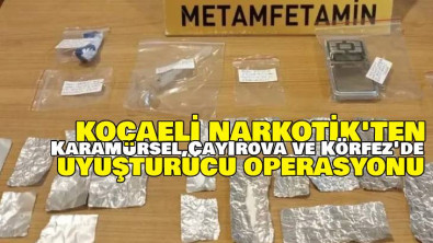 Karamürsel, Çayırova ve Körfez'de Uyuşturucu Operasyonu