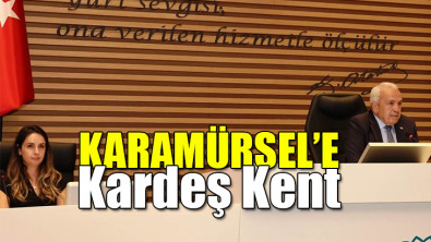 Karamürsel'e Kardeş kent Geliyor!