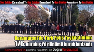 Türk Polis Teşkilatının 176. Kuruluş Yıl Dönümü buruk kutlandı