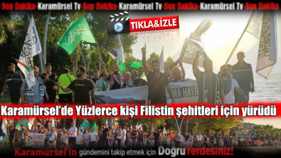 Yüzlerce kişi Filistin şehitleri için yürüdü!